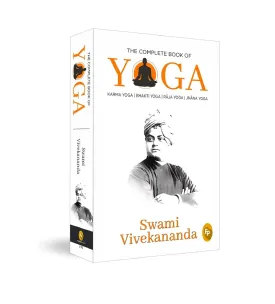 The Complete Book of Yoga: Karma Yoga, Bhakti Yoga, Raja Yoga, Jnana Yoga Paperback  August 1, 2019